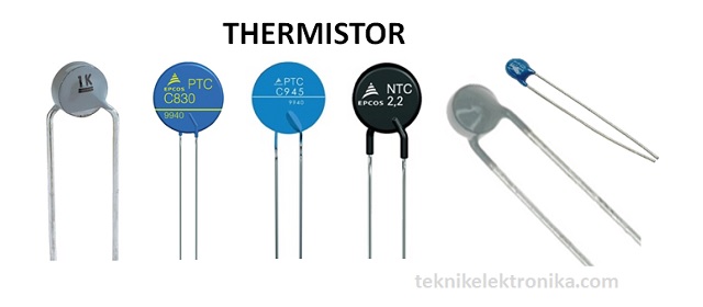 Pengertian Thermistor NTC dan PTC dan Karakteristiknya