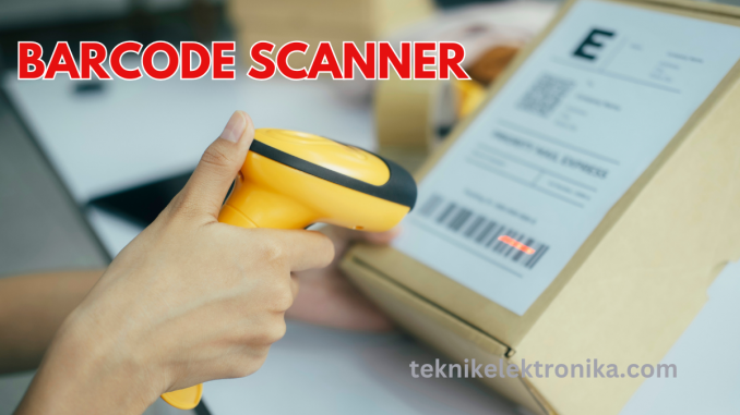 cara kerja barcode scanner dan komponen utamanya