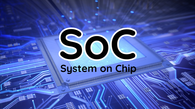 Pengertian SoC atau System on Chip