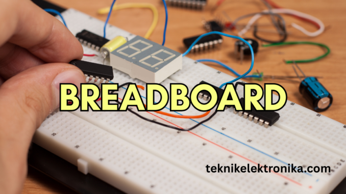 mengenal breadboard dan cara menggunakannya